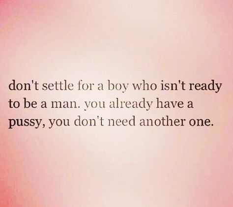 I'll just leave this #pin right here.  Stop dating the wrong guys just to date or just because you are desperate or lonely.  You want to man not a little boy.  #datingadvice #relationshipgoals #Men #boys #relationshipadvice Boys Vs Men, Men Vs Boys, Girlfriend Quotes, Savage Quotes, Lady Boss, Boy Quotes, Education Humor, Sassy Quotes, Men Quotes