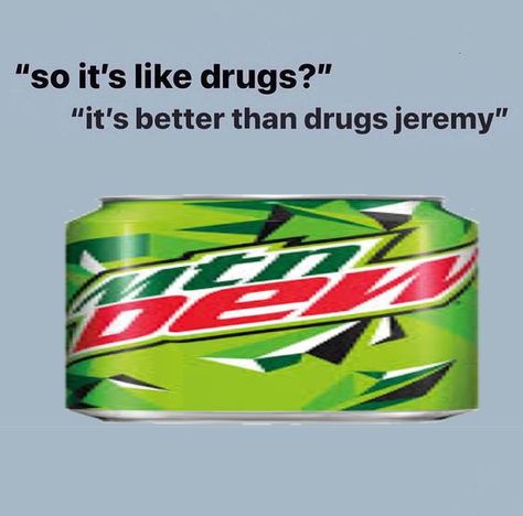 Mountain Dew Memes Funny, Mtn Dew Aesthetic, Mountain Dew Aesthetic, Mnt Dew, Mt Dew, Baja Blast, Silly Art, Crisis Core, Cute Meow