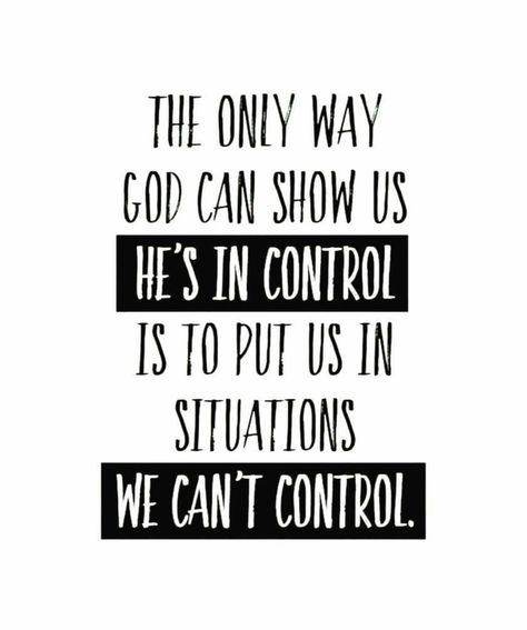 The only way God can show us He is in control is to put us into situations we can't conteol Only God Can Fill The Void, God Is In Control Quotes Faith, Letting God Take Control, God Is In Control Quotes, He Is In Control, Faith Sayings, Simple Thoughts, Control Quotes, God Is In Control