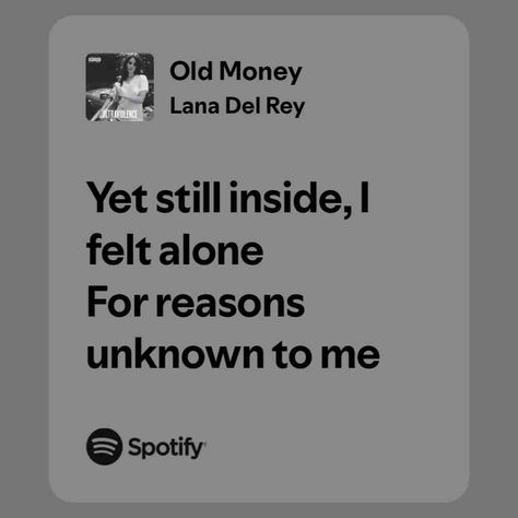 Old Money Ldr Lyrics, Money Lyrics, Lyrics Spotify, Lana Del Rey Songs, Lana Del Rey Lyrics, Meaningful Lyrics, Song Lyric Quotes, Beautiful Lyrics, Me Too Lyrics