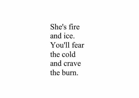 Fire And Ice Quotes, Ice Quotes, Burned Quotes, Let It Burn, Ig Captions, Caption Quotes, All Quotes, Love Others, Fire And Ice