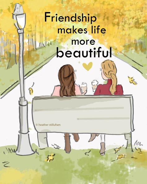 Beautiful Quotes On Friendship, Positiva Ord, Heather Stillufsen Quotes, Art For Women, Sitting On A Bench, Heather Stillufsen, Best Friend Drawings, Message Of Encouragement, Girl Friendship