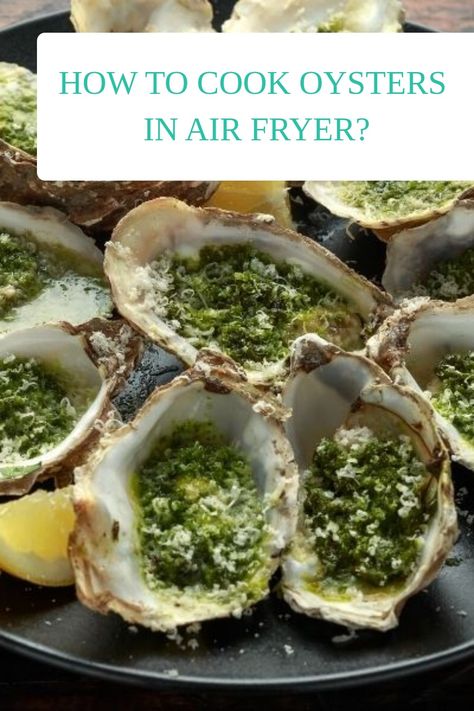 How to Cook Oysters in Air Fryer? How To Cook Oysters Without Shell, Air Fried Oysters, Oysters In Air Fryer, Air Fryer Oysters, Oysters Kilpatrick, Broiled Oysters, Canned Oysters, Cooked Oysters, Oysters Rockefeller