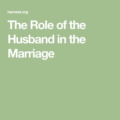 The Role of the Husband in the Marriage What Is A Husband, Die To Self, Biblical Marriage, Love Your Wife, Marriage Help, Break Up, Godly Marriage, Physical Attraction, Biblical Inspiration