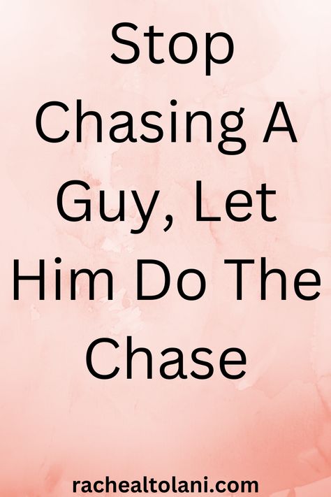 Stop chasing a guy, let him do the chase! Me Chase You Quotes Funny, How To Make A Guy Chase You, Let Him Chase You Quotes, How To Be Chased Not The Chaser, Never Chase A Man Quotes, Chasing Quotes, Stop Chasing, Qoutes About Love, Remember Quotes