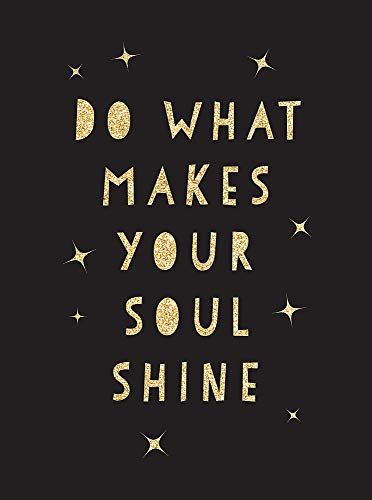 Do Whatever Makes Your Soul Happy, Do What Makes Your Soul Shine, Birthday 2023, Country Birthday, Soul Shine, Website Ideas, Reading Apps, Inspirational Quotes For Women, Live Your Best Life