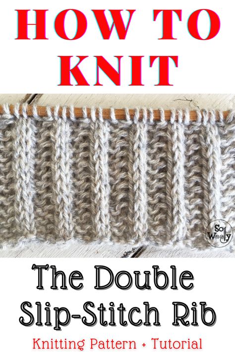 How to knit the Double Slip-Stitch Rib pattern: Just two easy steps and two rows ☺️ #sowoolly #doubleslipsttichrib #knittingpattern Ribbed Knitting Patterns, Slip Stitch Patterns Knitting, Knitting Rib Stitch Patterns, Slip Stitch Ribbing, Slip Stitch Patterns, Knit Videos, Capelet Knitting Pattern, Twisted Rib Stitch, Knit Tutorial