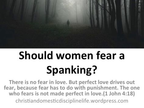 Should women fear a spanking? | Christian Domestic Discipline Domestic Discipline Activities, Be Disciplined, Common Fears, Love Drive, Perfect Love, Love And Respect, Losing Her, It Hurts, A Woman