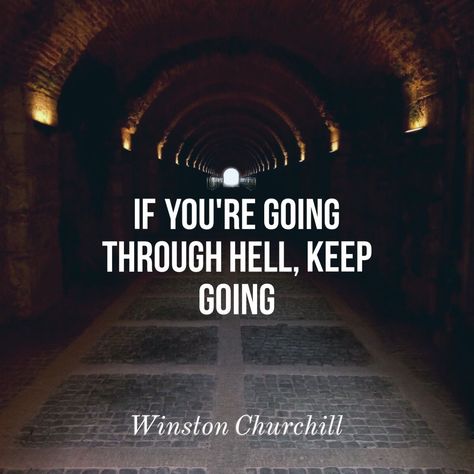 Going Quotes, Hell Quotes, Keep Going Quotes, True Quotes About Life, Lovely Quotes, Civil Service, Lovely Quote, Creative Artwork, Winston Churchill