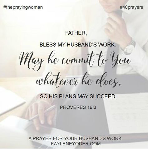 Father, bless my husband'should work. May He commit to You whatever He does so his plans may succeed. Amen Bless My Husband, Blessings For Husband, God Bless My Future Husband, Praying For Your Husbands Heart, Prayers Future Husband, Praying Husband And Wife, Prayer For Future Husband Godly Man, Prayer For Work, Christ Centered Marriage