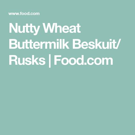 Nutty Wheat Buttermilk Beskuit/ Rusks | Food.com Rusks Recipe, Beskuit Resepte, Rusk Recipe, Buttermilk Bread, Bran Cereal, Recipe Breakfast, Breakfast Food, Buttermilk, Baking Pans