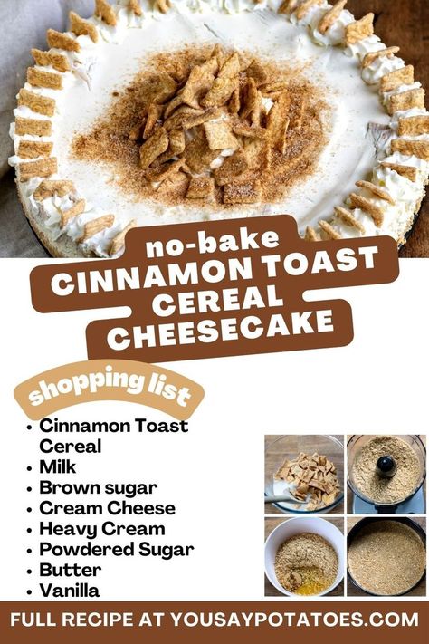 Cheesecake, list of ingredients and text: no bake cinnamon toast cereal cheesecake. Cinnamon Toast Crunch Pie Crust, Cereal Crust Cheesecake, Cinnamon Toast Crunch Crust, No Bake Cinnamon Toast Crunch Cheesecake, Cinnamon Toast Crunch Pancakes, Cinnamon Toast Crunch Pie, Cinnamon Crunch Cheesecake, Recipes Using Cinnamon Toast Crunch, Cinnamon Toast Cheesecake