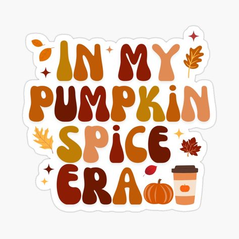 Get my art printed on awesome products. Support me at Redbubble #RBandME: https://www.redbubble.com/i/sticker/Pumpkin-Spice-Era-by-ZelmaJDesigns/164234775.EJUG5?asc=u Pumpkin Spice Everything Quotes, Pumpkin Spice Things, Boo Basket, Pumpkin Latte, Pumpkin Spice Season, Autumn Stickers, Kindle Paperwhite, Seasons Of The Year, Favorite Season