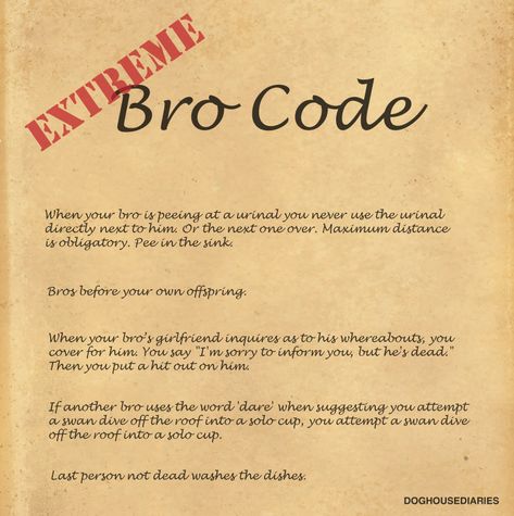 Bro.  Bro, bro, bro!  BROOOOO!!!!!! Bro code! Coding Quotes, Bro Code, Say Im Sorry, Crush Advice, Girl Code, Boy Quotes, Man Cave Bar, How I Met Your Mother, What To Say