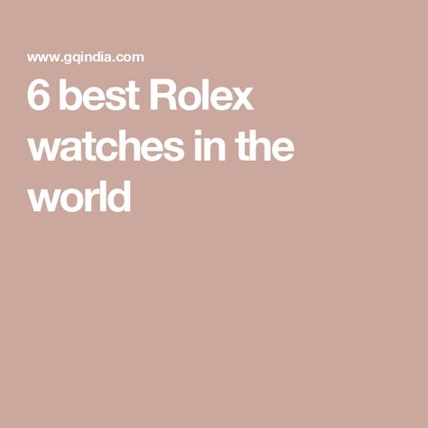 6 best Rolex watches in the world Rolex Milgauss, Expensive Gifts, Gq Style, Rolex Oyster, Vintage Rolex, Water Proof Case, Hollywood Star, Fine Watches, Best Beer