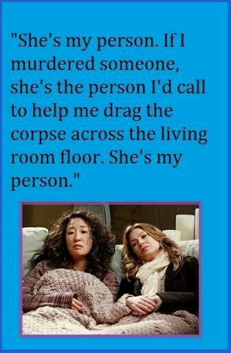 Who is your friend that's ready with a shovel, tarp and an alibi to boot? I Only See You, My Person, Bff Quotes, To Infinity And Beyond, E Card, Grey's Anatomy, Best Relationship, You Smile, Greys Anatomy