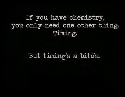 If you have chemistry, you only need one other thing. Timing... But timing it's a bitch.   How I meet your mother Poster Drawing, How I Met Your Mother, All You Need Is, Chemistry, Funny Quotes, Cards Against Humanity, Funny, Quotes