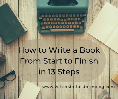 How to Write a Book From Start to Finish in 13 Steps | How To Get Started Writing A Book, How To Start Writing A Book About Your Life, Write A Book How To Start, How To Start Writing A Book, Build A Story, Plot Outline, Starting A Book, Writing Coach, Write A Book