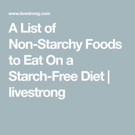 Starch Free Foods List, Low Starch Foods, Non Starchy Fruits List, Low Starch Diet, Starch Free Recipes, Starch Free Meals, No Starch Meals, Starch Solution Meals, No Starch Diet