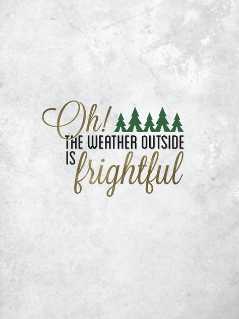 the weather outside is frightful quotes quote winter cold christmas winter quotes The Weather Outside Is Frightful, Weather Outside Is Frightful, Holiday Wallpaper, She Believed She Could, Winter Wonder, Noel Christmas, Christmas Quotes, Christmas Background, Christmas Joy