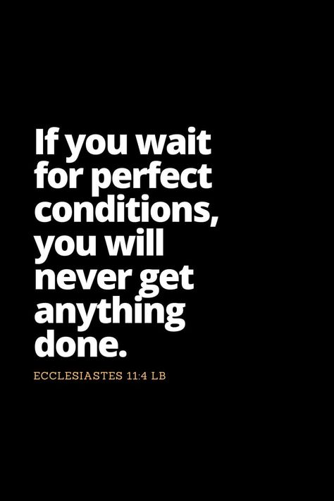 Motivational Bible Verses (2): If you wait for perfect conditions, you will never get anything done. Ecclesiastes 11:4 LB Bible Verse Discipline, Workout Bible Verses, Sports Bible Verses Motivation, Inspirational Quotes Athletes, Christian Workout Motivation, Gym Bible Verses, Athlete Bible Verses Sports, Daily Motivation Bible Verse, Athletic Bible Verses