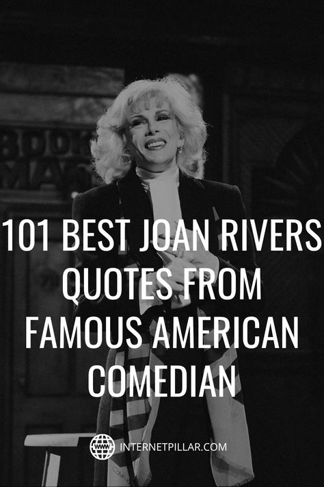 101 Best Joan Rivers Quotes from Famous American Comedian - #quotes #bestquotes #dailyquotes #sayings #captions #famousquotes #deepquotes #powerfulquotes #lifequotes #inspiration #motivation #internetpillar Joan Rivers Quotes, Marcus Garvey Quotes, Brilliant Quotes, Raspy Voice, Brilliant Quote, Johnny Carson, Comedian Quotes, The Tonight Show, Body Is A Temple