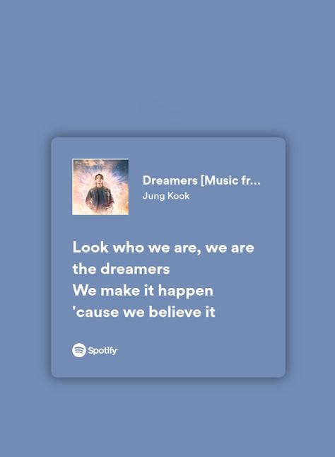 We Are The Dreamers Jungkook, Dreamers Jungkook Lyrics, 2 3 Bts Lyrics, Kpop Meaningful Lyrics, Save Me Bts Lyrics, Dreamers Lyrics, Bts Spotify Lyrics, Dreamers Quotes, Kpop Spotify Lyrics