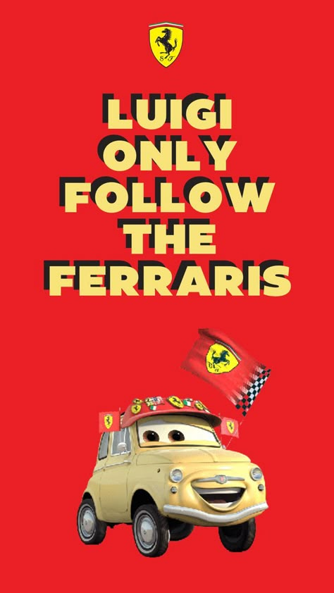 Luigi Cars Wallpaper, Ferrari Is My Red Flag, Forza Ferrari Wallpaper, Everybody Is A Ferrari Fan Wallpaper, Ferrari Wallpaper, Cars Tattoo, Forza Ferrari, Ferrari F12berlinetta, Ferrari Poster