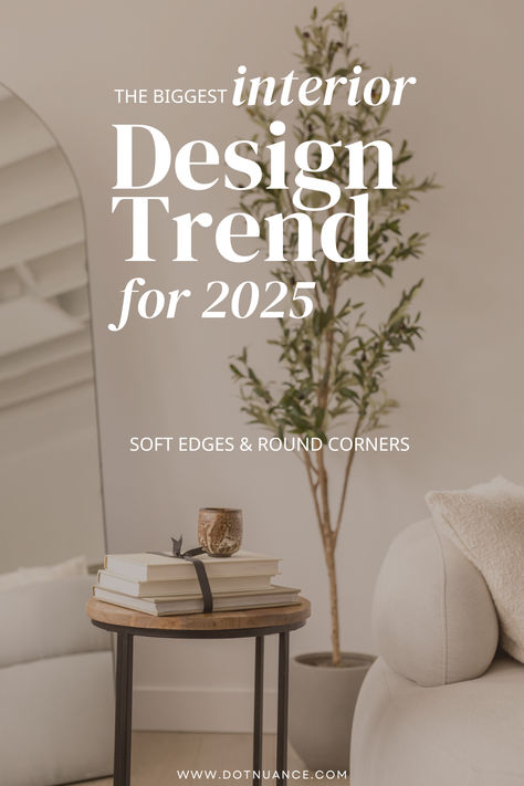 A neutral-toned living room with a softly rounded sofa and a small, circular side table holding stacked books and a ceramic cup. A potted plant stands nearby, adding a natural touch. Overlaid text reads, “The Biggest Interior Design Trend for 2025: Soft Edges & Round Corners.” Rounded Furniture, 2025 Trends, Round Furniture, Modern House Interior, Sculptural Furniture, Latest Interior Design Trends, Timeless Interior, Interior Design Guide, Living Room Interior Design