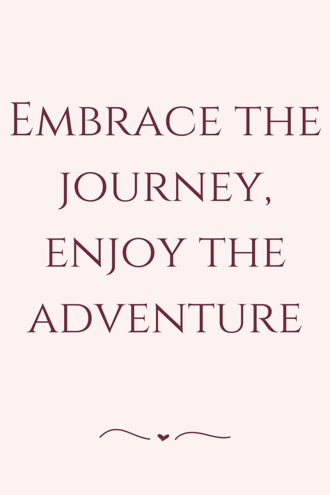 Embrace the journey, enjoy the adventure Our Journey Quotes, Enjoy The Journey Quotes, Embrace The Journey Quotes, Enjoy The Journey Not The Destination, Quotes About The Journey Not The Destination, My Journey Is Not Your Journey, Journey Quotes, Daily Quotes, Inspirational Quotes