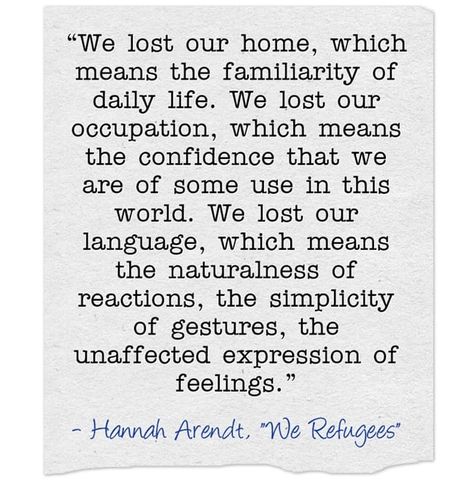 Quote of the Day: Hannah Arendt On Refugees Refugees Quotes, Female Philosophers, Refugee Quotes, Hannah Arendt Quotes, Moving Business, Childhood Quotes, Famous Philosophers, World Refugee Day, Fancy Words