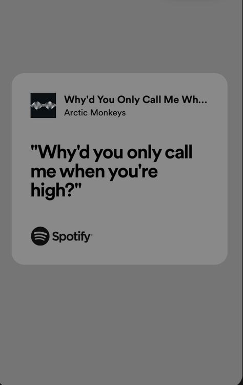 Why’d You Only Call Me When You High Spotify, Why Did You Only Call Me When You Are High, Whyd U Only Call Me When Ur High Spotify, Why Do You Call Me When You High, Why Do You Only Call Me When You Are High, Why'd You Only Call Me When You're, Whyd U Only Call Me When Ur High, You Get Me So High, Why'd You Only Call Me When You High