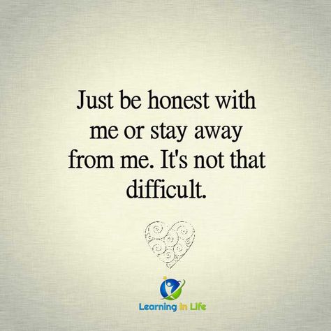 Being Honest Quotes Relationships, Just Be Honest Quotes, Honest Quotes Relationships, Being Honest Quotes, Feel Quotes, Aching Heart, Just Be Honest, Love You Forever Quotes, Lies Quotes