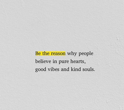 Good Vibes People Quotes, Be The Reason Why People Believe, Be The Reason Someone Believes In Good, Good Energy Is Contagious, Be The Reason People Believe In Pure Hearts, Be The Reason Why People Believe In Pure Hearts, People Believe What They Want To Believe, Women Empowerment Quotes, Empowerment Quotes