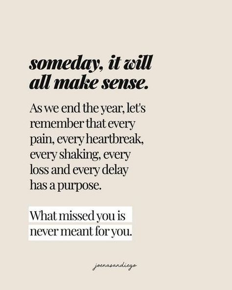 Credit: joenasandiego Someday, it will all make sense. What missed you is never meant for you. Everything has a purpose. Someday Everything Will Make Sense, It All Makes Sense Now, Joenasandiego Quotes, Everything Has A Purpose, God Things, Bible Notes, Daughters Of The King, Attitude Quotes, Make Sense