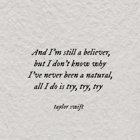 All I Do Is Try Try Try Taylor Swift Tattoo, Taylor Swift Lyrics Aesthetic Mirrorball, Taylor Swift Lyric Quotes Mirrorball, Mirrorball Lyrics Tattoo, Mirrorball Quotes Taylor Swift, I'm Still A Believer But I Don't Know Why, Taylor Swift Midnight Quotes, T Swift Lyrics, Taylor Swift Tattoo Ideas Lyrics Folklore