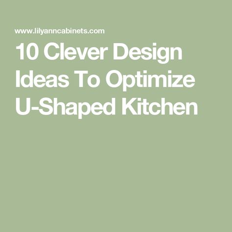 10 Clever Design Ideas To Optimize U-Shaped Kitchen U Shaped Open Kitchen, Kitchen Without Island, Kitchen Layout Design, Kitchens With Two Islands, Layout Design Ideas, Small U Shaped Kitchen, Cabinet Layout, Lily Ann Cabinets, Kitchen Cabinet Layout