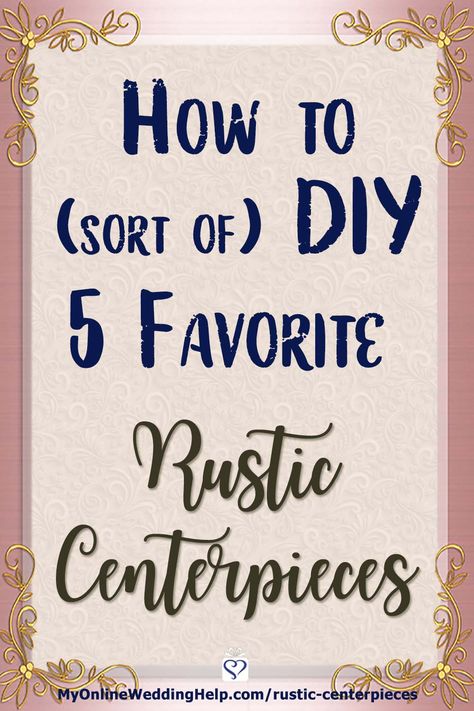 Ideas for how to DIY rustic wedding centerpieces. Eight different country style techniques in five different centerpieces. And how to put them together without making everything yourself. There are photos of each. Look for links to sources for supplies and already-made items. On the My Online Wedding Help blog. #WeddingIdeas #DIYWedding #RusticWedding #WeddingCenterpieces Wedding Centerpieces For Outdoor Wedding, Diy Centre Pieces Wedding Rustic, Country Themed Wedding Centerpieces, Diy Wedding Centerpieces Rustic Country Table Decorations, Easy Diy Rustic Wedding Decor, Rustic Centerpieces For Party, Round Table Decorations Wedding Centerpiece Ideas, Simple Rustic Centerpieces, Rustic Wedding Centerpieces Diy