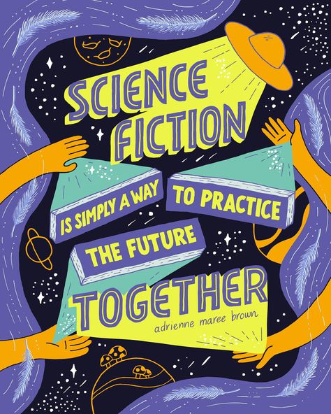 Artivism Poster Design on Behance | “Science Fiction is Simply a Way to Practice The Future Together” ~ adrienne maree brown | Illustrative Lettering by Aftri Marriska Science Packaging, Science Typography, School Display Board, Lettering Poster Design, Illustrative Lettering, Display Boards For School, Lettering Poster, School Display, Future Poster