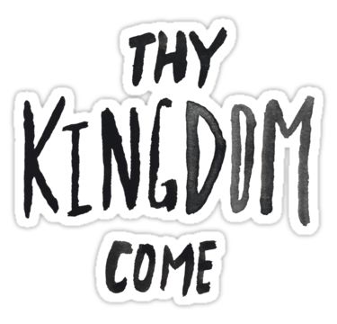 "Thy Kingdom Come II" Stickers by theanointedhome | Redbubble Thy Kingdom Come, Kingdom Come, ? Logo, For Sale