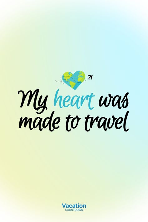 Travel Quote My Heart Was Made to Travel Vacation Countdown, Funny Travel Quotes, Quotes That Inspire, Time To Travel, Stuck In A Rut, Best Travel Quotes, Travel Quotes Inspirational, Travel Humor, Feeling Lost