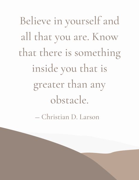 Christian D Larson, Greater Than, Believe In You, Quotes