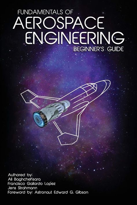 This book requires no knowledge of math During my career as an aerospace engineer, I have come to find that math is only one small prerequisite for being successful in the  - what's most important is passion. Aerospace engineering builds on several basic disciplines including mathematics, physics, chemistry, mechanics, electronics and communications. Physics Books, Systems Engineering, Physics And Mathematics, Aerospace Engineering, Informational Writing, Science Books, Space Shuttle, Space And Astronomy, Mechanical Engineering