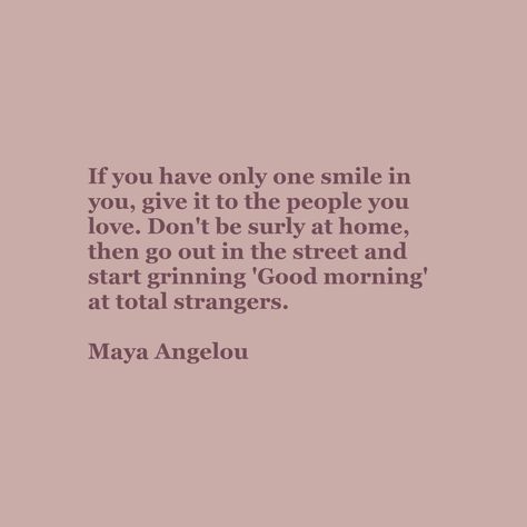 If you have only one smile.. you give it to the people you love..  go out on the street and start grinning good morning at total strangers.. #one #smile #give #someone #love #street #grinning #goodmorning #strangers Stranger Quotes, Love Street, Inspirational Sayings, Live Love, Good Morning, Love Quotes, Going Out, Cards Against Humanity, Inspirational Quotes