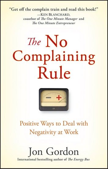 No Complaining, Motivation Manifesto, One Minute Manager, Happiness Advantage, Energy Bus, Jon Gordon, The Gift Of Imperfection, How To Pronounce, Ebook Pdf