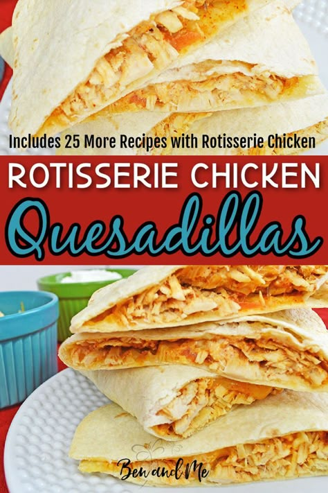 rotisserie quesadillas Rotisserie Chicken Mexican Recipes, Meals You Can Make With Rotisserie Chicken, Easy Dinner Using Rotisserie Chicken, Easy Dinner Ideas With Rotisserie Chicken, Lunch Ideas Using Rotisserie Chicken, Rotisserie Chicken Quesadilla Recipe, Easy Lunch With Rotisserie Chicken, Easy Recipe With Rotisserie Chicken, Roterrise Chicken Recipe