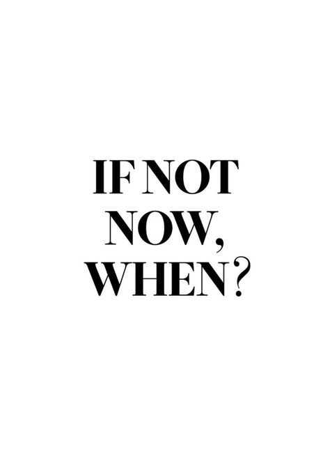 Workout Quote, If Not Now When, Now Quotes, Not Now, Motivation Fitness, Art Prints Quotes, Perfect Moment, Typography Quotes, Fitness Workout