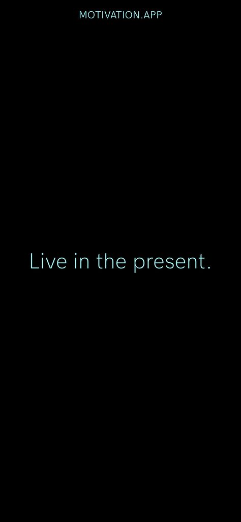 Live in the present. From the Motivation app: https://motivation.app/download Live In Present, Motivation App, Live In The Present, The Present, Note To Self, Affirmations, Collage, Quotes, Pins