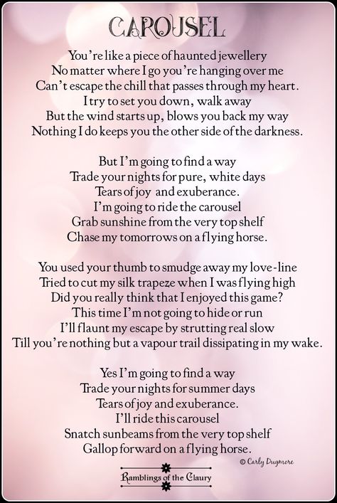 But I’m going to find a way, Trade your nights for pure, white days, Tears of joy and exuberance. I’m going to ride the carousel, Grab sunshine from the very top shelf, Chase my tomorrows on a flying horse.. #song #poem #poetry #love #romance #carousel #hope #dream #RiseUp The Carousel Never Stops Turning Tattoo, Carousel Book, Carousel Quotes, Carousel On Fire, Poems By Famous Poets, Carousel Necklace, Famous Poets, White Day, Tears Of Joy