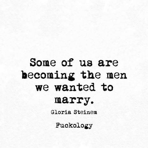 Some of us are becoming the men we wanted to marry Some Of Us Are Becoming The Men, Luxury Quotes, Gloria Steinem, Funny Quotes Sarcasm, Funny Quotes For Teens, Funny Quotes About Life, Hot Topics, Twisted Humor, Flirting Quotes